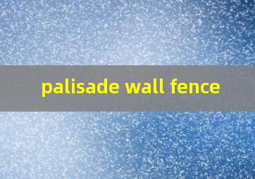  palisade wall fence